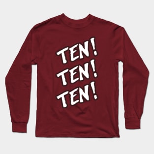 Ten! Ten! Ten! Long Sleeve T-Shirt